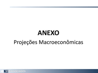 ANEXO Projeções Macroeconômicas 