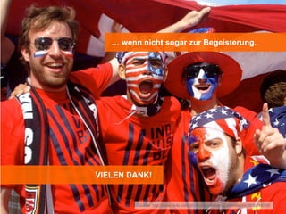 … wenn nicht sogar zur Begeisterung.




VIELEN DANK!


         Quelle: http://www.flickr.com/photos/braveheartsportsnetwork/5815110055/
 