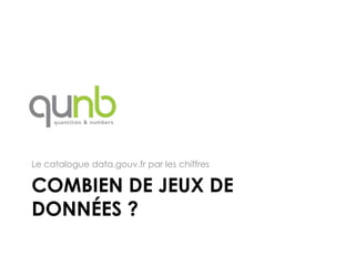 Le catalogue data.gouv.fr par les chiffres

COMBIEN DE JEUX DE
DONNÉES ?
 