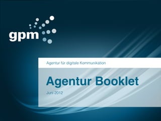 Agentur für digitale Kommunikation




Agentur Booklet
Juni 2012
 