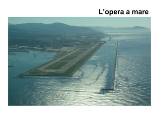 L’opera a mare
 