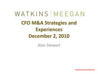 CFO M&A Strategies and ExperiencesDecember 2, 2010 Proprietary and Confidential Alan Stewart 
