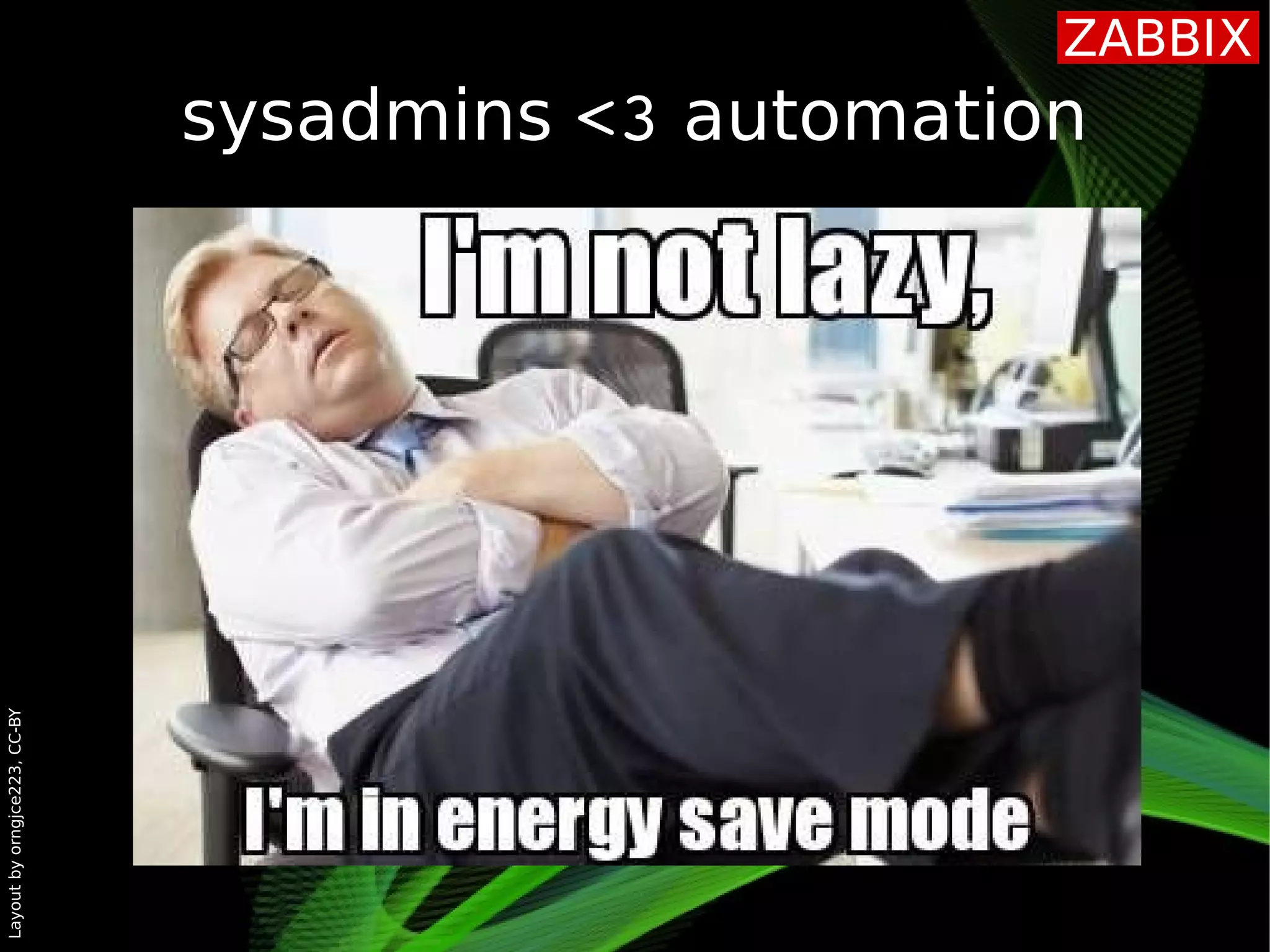 Layoutbyorngjce223,CC-BY
sysadmins <3 automation
 