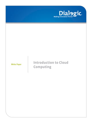 Small Logo




White Paper
              Introduction to Cloud
              Computing
 