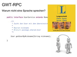 GWT-RPC
Warum nicht eine Sprache sprechen?
 