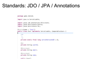 Standards: JDO / JPA / Annotations
 