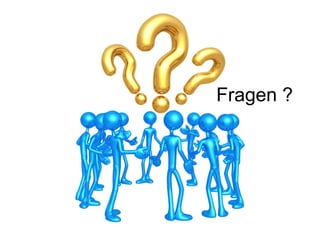 Fragen ?
 