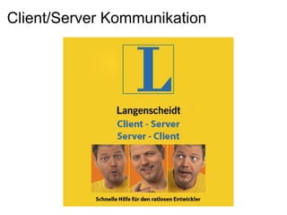 Client/Server Kommunikation
 