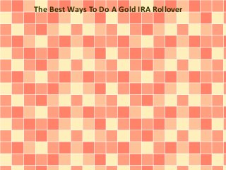 The Best Ways To Do A Gold IRA Rollover 
 