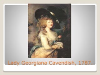 Lady Georgiana Cavendish, 1787.
 