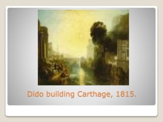 Dido building Carthage, 1815.
 