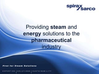 Providing steam and
energy solutions to the
   pharmaceutical
       industry
 