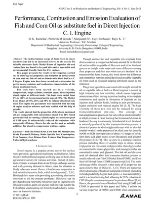 Full Paper
AMAE Int. J. on Production and Industrial Engineering, Vol. 4, No. 1, June 2013

Performance, Combustion and Emission Evaluation of
Fish and Corn Oil as substitute fuel in Direct Injection
C. I. Engine
D. K. Ramesha1, Prithvish M Gowda 2, Manjunath N2, Rajiv Simhasan2, Rajiv K. T.2
1

Associate Professor, 2 B.E. Scholars
Department Of Mechanical Engineering, University Visvesvaraya College of Engineering,
Bangalore University, K. R. Circle, Bangalore-560001, India
Email: rameshdkuvce@gmail.com
Abstract- The indiscriminate usage of fossil fuels in many
countries has led to an increased interest in the search for
suitable alternative fuels. Methyl Esters of Vegetable oils and
Animal fats are found to be good alternative, renewable and
environmental friendly fuels for C.I. engines.
This paper presents the results of investigation carried
out in studying the properties and behavior of methyl esters
of corn seed oil, fish oil and its blends with diesel fuel in a C
I Engine. Engine tests have been carried out to determine the
performance, emission and combustion characteristics of the
above mentioned fuels.
The tests have been carried out in a 4-stroke,
computerized, single cylinder, constant speed, direct injection
diesel engine at different loads. The loads were varied from
0% to 100% of the maximum load in steps of 25%. The Methyl
Ester blends of 10%, 20% and 30% by volume with diesel were
used. The engine test parameters were recorded with the help
of engine analysis software and were studied with the help of
graphs.
The results showed that the properties of the above mentioned
oils are comparable with conventional diesel. The 20% blend
performed well in running a diesel engine at a constant speed
of 1500 rpm. It substantially reduced the emissions with
acceptable efficiency. Hence the oils can be used as suitable
additives for diesel in compression ignition engine.
Keywords – Fish Oil Methyl Ester, Corn Seed Oil Methyl Ester,
Brake Thermal Efficiency, Brake Specific Fuel Consumption,
Peak Pressure, Heat Release Rate, Exhaust Gas Temperature,
Unburnt Hydrocarbons.

I. INTRODUCTION
Diesel engine is a popular prime mover for surface
trans­portation, agricultural machinery and industries. More
than 6.5 million Diesel engines are being used in the In­dian
agricultural sectors for various activities. Import of petroleum products is a major drain on our foreign exchange sources
and with growing demand in future years the situation is
likely to become worse. Hence, it has become imperative to
ûnd suitable alternative fuels, which is indigenous [1, 3,11].
Biodiesel fuels seem to be providing a promising alternative
solu­tion to all the present problems. Biodiesel can be
pro­duced using renewable resources such as vegetable oils
(like corn seed oil, palm oil) and ani­mal fats (like poultry fat,
Fish oils) or used cooking oils from the food industry, restaurants or domestic kitchens.
6
© 2013 AMAE
DOI: 01.IJPIE.4.1.1203

Though animal fats and vegetable oils originate from
diverse sources, a comparison between animal fat oil like fish
oil and an edible vegetable oil like corn seed oil as biodiesel
gives us an insight to the major and minor differences among
their properties and their uses when run as a biodiesel in its
transesterified form. Hence, this work shows the difference
and comparison between animal fat oil and an edible vegetable
oil when used as biodiesel keeping petroleum diesel as the
reference.
The primary problem associ­ated with straight animal fat
oil or vegetable oil as a fuel in a Diesel engines is caused by
high viscosity and low volatility, which causes improper
atomization of fuel during in­jection leading to incomplete
combustion and results in formation of deposits on the
injectors and cylinder heads, leading to poor performance,
higher emissions and reduced engine life [1, 3]. The high
viscosity of these raw oils can be reduced by using
transesteriûcation pro­cess. The concept of
transesteriûcation process of raw oils with an alcohol (methyl
or ethyl) provides a clean burning fuel (commonly known as
biodiesel) having less viscosity. At industrial level, biodiesel
is normally produced by this transesteriûcation process, a
chem­ical process in which triglyceride react with an alco­hol
(methyl or ethyl) in the presence of an alkali cata­lyst (usually
NaOH or KOH in proportions of about 1% weight of oil) to
form fatty acid alkyl mono es­ters (biodiesel) and glycerol
(by-product) [5,6,10]. This oc-curs in a multiple reaction
process including three re­versible steps in series, where
triglyceride are converted to diglycerides, then diglycerides
are converted to mono-glycerides, and monoglycerides are
converted to esters and glycerol. The ûsh oil and the corn
seed oil obtained after this transester­iûcation process is
usually referred to as Fish Oil Methyl Ester (FOME) and Corn
Seed oil Methyl Ester (CSME) respectively[5,6]. The main
advantage of this biodiesel is that many of its properties are
quite close to that of Diesel [1, 3,13]. There are numerous
other advantages of biodiesel compared to Diesel, including
its biodegradability, higher ûash point, i.e. less ûammability,
and it is a clean burn­ing fuel, allowing for 78 % reduction in
CO2 lifecycle emissions compared to petroleum Diesel [5, 6].
Hence, the potential use of biodiesel fuel using FOME and
CSME is presented in this paper and Table: 1 enlists the
various properties of FOME and CSME when compared to

 