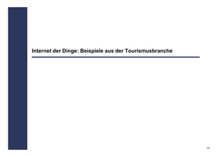 Internet der Dinge: Beispiele aus der Tourismusbranche




                                                         - 25 -
 