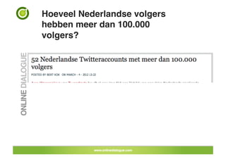 Hoeveel Nederlandse volgers
hebben meer dan 100.000
volgers?!
 
