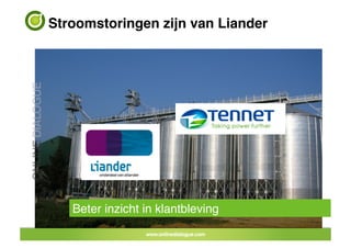 Stroomstoringen zijn van Liander!




   Beter inzicht in klantbleving!
 