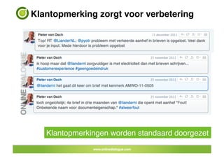 Klantopmerking zorgt voor verbetering !




            Klantopmerkingen worden standaard doorgezet!
41	
 
 