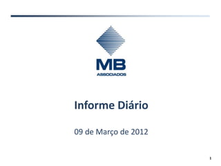 Informe Diário

09 de Março de 2012

                      1
 