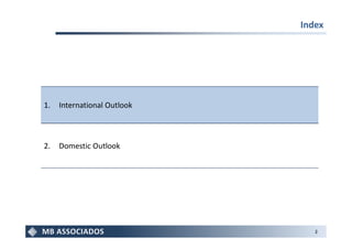 Index




1.   International Outlook



2.   Domestic Outlook




                                2
 