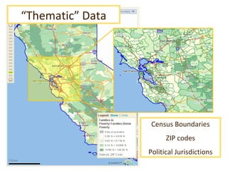 “ Thematic” Data Census Boundaries ZIP codes Political Jurisdictions 