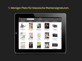 1. Weniger Platz für klassische Markensignaturen.
 