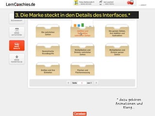 3. Die Marke steckt in den Details des Interfaces.*




                                             * dazu gehören
                                            Animationen und
                                                 Klang...
 
