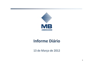 Informe Diário

13 de Março de 2012

                      1
 