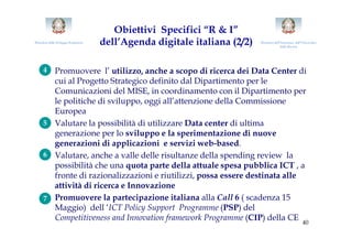 Obiettivi Specifici “R & I”
Ministero dello Sviluppo Economico   dell’Agenda digitale italiana (2/2)   Ministero dell'Istr...
