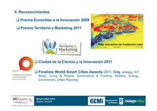 4. Reconocimientos

    Premio Eurocities a la Innovación 2009

    Premio Territorio y Marketing 2011



                ...