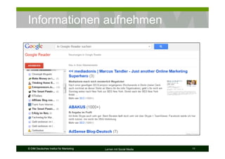 Informationen aufnehmen




© DIM Deutsches Institut für Marketing   Lernen mit Social Media   11
 