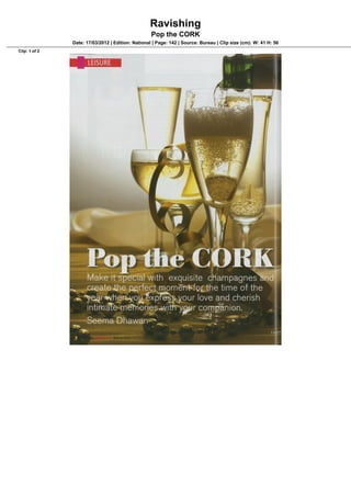 Ravishing
                                                   Pop the CORK
               Date: 17/03/2012 | Edition: National | Page: 142 | Source: Bureau | Clip size (cm): W: 41 H: 56
Clip: 1 of 2
 