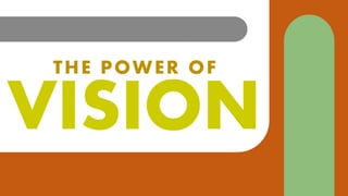 VISION
THE POWER OF
 