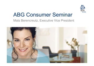 ABG Consumer Seminar
Mats Berencreutz, Executive Vice President
 