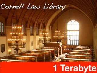 Cornell Law Library!

1 Terabyte
35	
  

 