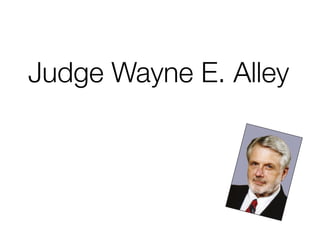 Judge Wayne E. Alley

 