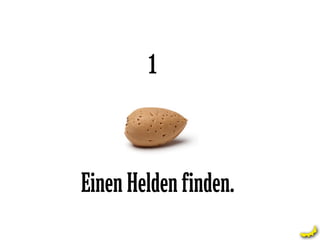 1



Einen Helden finden.
 