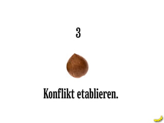 3



Konflikt etablieren.
 