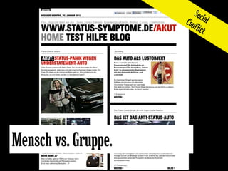 Soci
                     Con al
                        flict




Mensch vs. Gruppe.
 