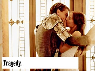 Tragedy.
 