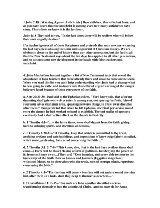 particularly specifying himself. 
2. The only thing that stands between us and the lies of Satan is the truth of God's 
Word. Satan told Eve that God's word was not true. Knowing that Jesus would 
know better than that, Satan tried to use God's word against Christ at the 
temptation in the wilderness. What we learn from these attacks by the devil is that 
God's Word in the wrong hands is as dangerous as an absence of the Word 
altogether. (Isa. 8:20) Remember who gave the Word - Jesus charged the apostles 
with delivering His Word to the world (The Great Commission). It is important 
for Jude's readers to be ready to compare any new teaching that they might 
encounter to that previously delivered by the Apostles. Using the Apostles' teaching 
as a measuring stick, Christians can hold up any so-called Bible teaching beside that 
stick and determine if that teaching indeed meets the mark. 
3. Nathan Buttery, the english preacher wrote, A few years ago I flew to Kenya to 
see some friends. And as we were approaching Mombassa airport, the pilot said: 
Ladies and gentleman, the runway at Mombassa airport has a few potholes in it, so 
pleased don’t be surprised if the landing is a little bumpy. Well when it came to 
land, sure enough the landing was a little bumpy, but a number of people on the 
plane started screaming. And yet if they’d remembered the pilot’s warning they 
would have been prepared. He was in perfect control. What he said was going to 
happen did happen, but I knew he would get us down safely, and I was confident in 
his ability to do so. I remembered and so I was prepared. And that is the first rule in 
Jude’s battle preparations. We need not be surprised when false teachers come 
along. Rather we need to remember what the apostles said and take encouragement 
that God is in control. Michael Green in his commentary on Jude says that 
forgetfulness of the teaching and warnings of God in scripture is a major cause of 
spiritual deterioration. So keep on remembering. 
18. They said to you, In the last times there will 
be scoffers who will follow their own ungodly 
desires. 
1. The Apostles had warned that mockers would come among the people. This 
warning concerning apostates was not peculiar to Jude and Peter, but can also be 
found in the writings of Paul and John (1 Tim. 4; 2 Tim. 3; 1 Jn. 2:18ff; 4:1-6). 
These mockers will deny God's truths because they do not want anyone (including 
God) to tell them how to live. Therefore, they will be busy substituting the lies of 
their Father Satan for God's truths. If Satan cannot argue away God's truths, he 
will laugh it away, and he can usually find someone to laugh with him. (Wiersbe, 
The BE Commentaries, Vol. 2, p.559) 
 