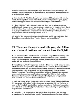 2. That there would be mockers. Some think Jude was alluding to a class of evil 
men other than the false teachers described in verses 4-16. However, there does not 
seem to be much difference between the two groups. The apostles had predicted the 
coming of mockers, those who would poke fun at, and scorn religious truths. For 
example, Peter wrote, Knowing this first, that scoffers will come in the last days, 
walking according to their own lusts (2Pe 3:3). One example of their scoffing is the 
taunting question, Where is the promise of His coming? (2Pe 3:4). They also 
railed at dignitaries and made light of Scriptures that condemned their lascivious 
lifestyle. 
3. The last days began at the cross, and they have continued all through the 
centuries up to our time. All Christians have always lived in the last days, for this is 
the final period of history, and the purpose of it is to get the Gospel into all the 
world so all people have a chance to receive Christ, and then he will come and end 
history as we know it. It is a wonderful time of winning the world, but it is also a 
terrible time of corruption of the truth, for Satan is working hard to keep people 
from knowing Jesus as Lord and Savior. False teachers have appeared from the 
very beginning, and they have thrived all through the last days, and they are 
abundant today. Calvin said,  By the last time he means that in which the renewed 
condition of the Church received a fixed form till the end of the world; and it began 
at the first coming of Christ. So much is written about the last days as if it is the 
present day, or near future that is being refered to, and this is deceptive, for it leads 
people to think that we alone are the generation that experiences the last days, when 
in fact, all believers have lived in and experienced the last days. Look at the text that 
refer to the last days. 
Acts 2:17 In the last days, God says, I will pour out my Spirit on all people. Your 
sons and daughters will prophesy, your young men will see visions, your old men 
will dream dreams. 
2 Timothy 3:1 [ Godlessness in the Last Days ] But mark this: There will be terrible 
times in the last days. 
Hebrews 1:2 but in these last days he has spoken to us by his Son, whom he 
appointed heir of all things, and through whom he made the universe. 
James 5:3 NIV Your gold and silver are corroded. Their corrosion will testify 
against you and eat your flesh like fire. You have hoarded wealth in the last days. 
1 Peter 1:5 who through faith are shielded by God's power until the coming of the 
salvation that is ready to be revealed in the last time. 
1 Peter 1:20 He was chosen before the creation of the world, but was revealed in 
these last times for your sake. 
2 Peter 3:3 First of all, you must understand that in the last days scoffers will come, 
scoffing and following their own evil desires. 
 