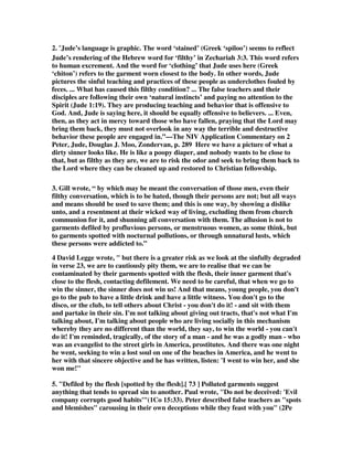 and feel things as he feels them. This is sympathy in the literal sense of the word. 
Sympathy is derived from two Greek words, syn which means together with, and 
paschein which means to experience or to suffer. Sympathy means experiencing 
things together with the other person, literally going through what he is going 
through. (p. 103) Because this is too hard for most of us, we do not even try to be 
this merciful, and the result is we lose a great many people who go through doubts 
and struggles. It is so much easier to just let them go than to really understand them 
and help them. It is no wonder that Jesus promised great blessings on those who will 
do this and see victory through mercy. 
6. J. Steven Lang wrote, What the Bible promises is not only that God shows mercy 
to people, but that people can -- must -- show mercy to each other. Grudges and 
getting even are a normal part of the world scene, but they have no place in the life 
of someone who has enjoyed the mercy of God. The Bible promises blessing for 
people who can mirror God's mercy. It promises something else for those who 
refuse. God blesses those who are merciful, for they will be shown mercy. 
Matthew 5:7. There will be no mercy for you if you have not been merciful to others. 
But if you have been merciful, then God's mercy toward you will win out over his 
judgment against you. James 2:13 Since God chose you to be the holy people whom 
he loves, you must clothe yourselves with tenderhearted mercy, kindness, humility, 
gentleness, and patience. You must make allowance for each other's faults and 
forgive the person who offends you. Remember, the Lord forgave you, so you must 
forgive others. And the most important piece of clothing you must wear is love. Love 
is what binds us all together in perfect harmony. And let the peace that comes from 
Christ rule in your hearts. For as members of one body you are all called to live in 
peace. And always be thankful. 
6B. Lang goes on,  My mother attended the same church for 60 years. My dad 
never went to church. In all that time not one single minister or believer in that 
congregation set foot in my parent's home...no one came to share the gospel. They 
waited for my dad to come to them. Had Jesus done that, there would never have 
been Calvary...and you and I would still be lost. Had there been genuine mercy in 
my mother's church...someone would have gotten involved. Without mercy our 
hurting human family still hurts...and they are looking for someone to help ease 
their pain. Christian integrity demands that we be merciful. Just as God's mercy 
motivated Him to the cross of Calvary for the sins of the human race, so does mercy 
motivate the Christian to share the story of Calvary to a lost world. 
7. Ra McLaughlin asks, What is Jude 23 telling us to do when it says, And others 
save with fear; pulling them out of the fire? Whom are we to pull out of the fire, 
believers who may be committing the sin unto death? Or is he telling us to reach the 
unsaved with the Gospel? Then he answers, In the Epistle of Jude, Jude is writing 
against different types of false brethren within the church, and exhorting the church 
to be faithful. Verses 22 and 23 contain Jude's instructions on how the church 
should respond to the false brethren and/or to those within the church who have 
been influenced by their teachings (those who are doubting). It does appear that 
there is some progression in the three types of these doubters. Some are to be shown 
 