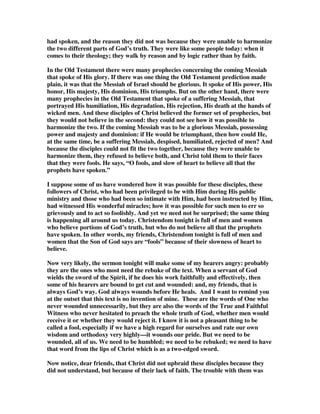 people to join him in saying the Amen. As in Psalm 106:48, Blessed be the LORD, 
the God of Israel, from everlasting even to everlasting. And let all the people say, 
'Amen.' Praise the LORD! Amen is the congregational way of affirming the 
leader's blessing. When great things are being spoken to God or about God in a 
public assembly, the fitting thing to do is to express agreement and affirmation. 
That seems to be the implication of these texts. 
4. I conclude this study with the unique poem by Adrian Plass. 
When I became a Christian I said, Lord, now fill me in, 
Tell me what I'll suffer in this world of shame and sin. 
He said, Your body may be killed, and left to rot and stink, 
Do you still want to follow me? I said, Amen! -- I think. 
I think Amen, Amen I think, I think I say Amen, 
I'm not completely sure, can you just run through that again? 
You say my body may be killed and left to rot and stink, 
Well, yes, that sounds terrific, Lord, I say Amen -- I think. 
But, Lord, there must be other ways to follow you, I said 
I really would prefer to end up dying in my bed. 
Well, yes, he said, you could put up with sneers and scorn and spit, 
Do you still want to follow me? I said, Amen! -- a bit. 
A bit Amen, Amen a bit, a bit I say Amen, 
I'm not entirely sure, can we just run through that again? 
You say I could put up with sneers and also scorn and spit, 
Well, yes, I've made my mind up, and I say Amen! -- a bit. 
Well I sat back and thought a while, then tried a different ploy, 
Now, Lord, I said, the Good Book says that Christians live in joy. 
That's true, he said, you need the joy to bear the pain and sorrow, 
So do you want to follow me? I said, Amen! -- tomorrow. 
Tomorrow, Lord, I'll say it then, that's when I'll say Amen, 
I need to get it clear, can I just run through that again? 
You say that I will need the joy, to bear the pain and sorrow, 
Well, yes, I think I've got it straight, I'll say, Amen -- tomorrow. 
He said, Look, I'm not asking you so spend an hour with me, 
A quick salvation sandwich and a cup of sanctity, 
The cost is you, not half of you, but every single bit, 
Now tell me, will you follow me? I said, Amen! -- I quit. 
I'm very sorry, Lord, I said, I'd like to follow you, 
But I don't think religion is a manly thing to do. 
He said, Forget religion then, and think about my Son, 
And tell me if you're man enough to do what he has done. 
Are you man enough to see the need, and man enough to go, 
Man enough to care for those whom no one wants to know, 
 