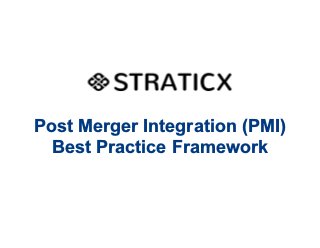Post Merger Integration (PMI)
Best Practice Framework
 