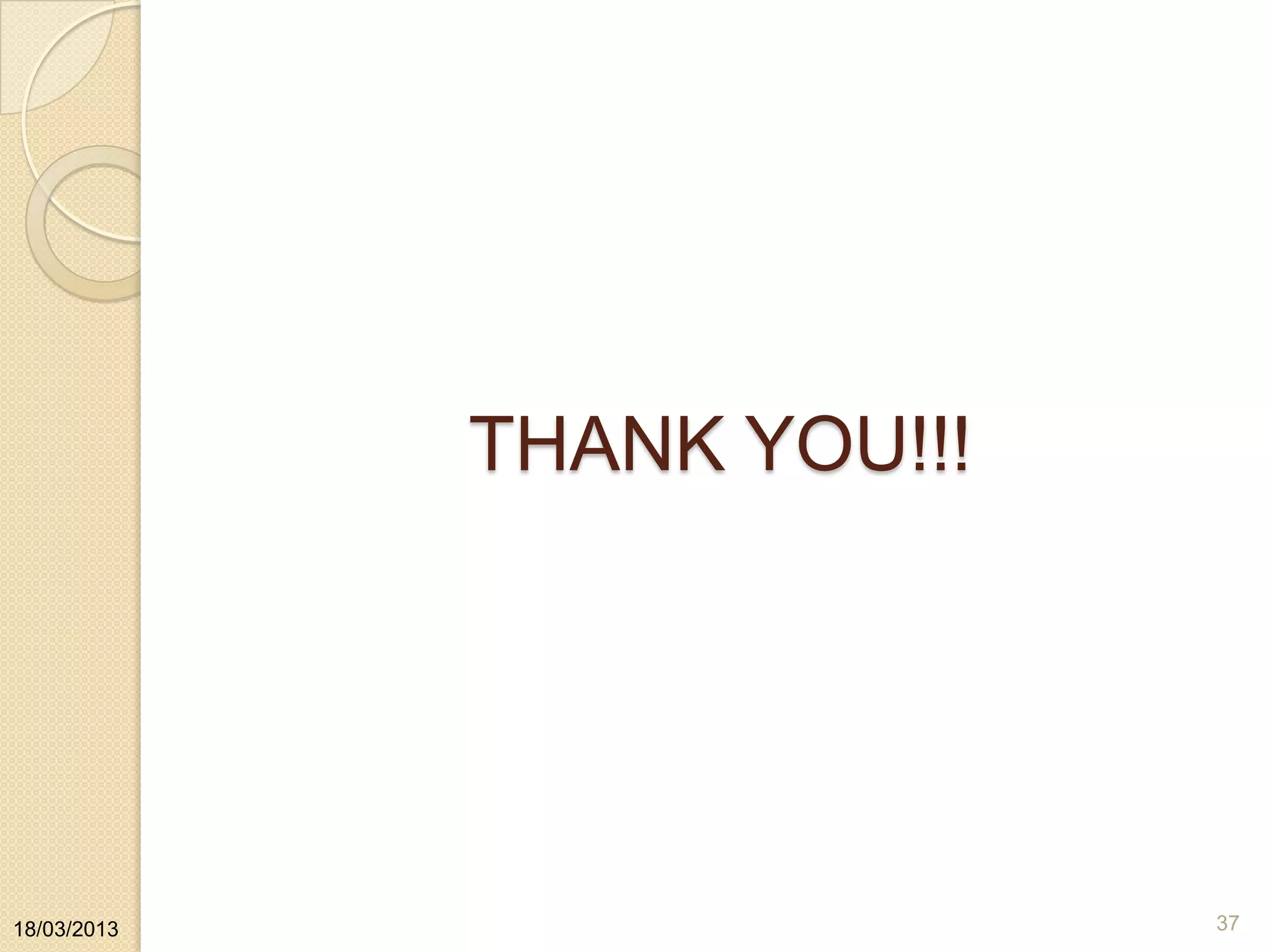 THANK YOU!!!
18/03/2013 37
 