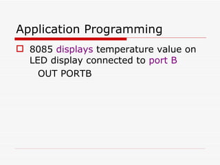 Application Programming 8085  displays  temperature value on LED display connected to  port B OUT PORTB 