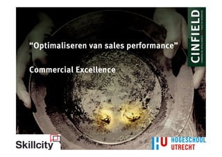 “Optimaliseren van sales performance”

           Commercial Excellence




03-04-12                                           1
 