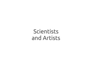 Scientists
and Artists
 