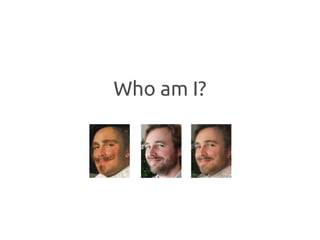 Who am I?
 