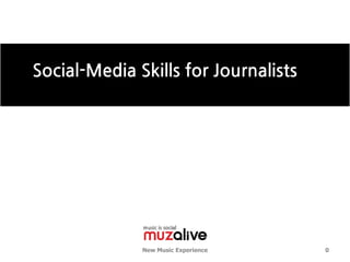 Social-Media Skills for Journalists




              New Music Experience    0
 